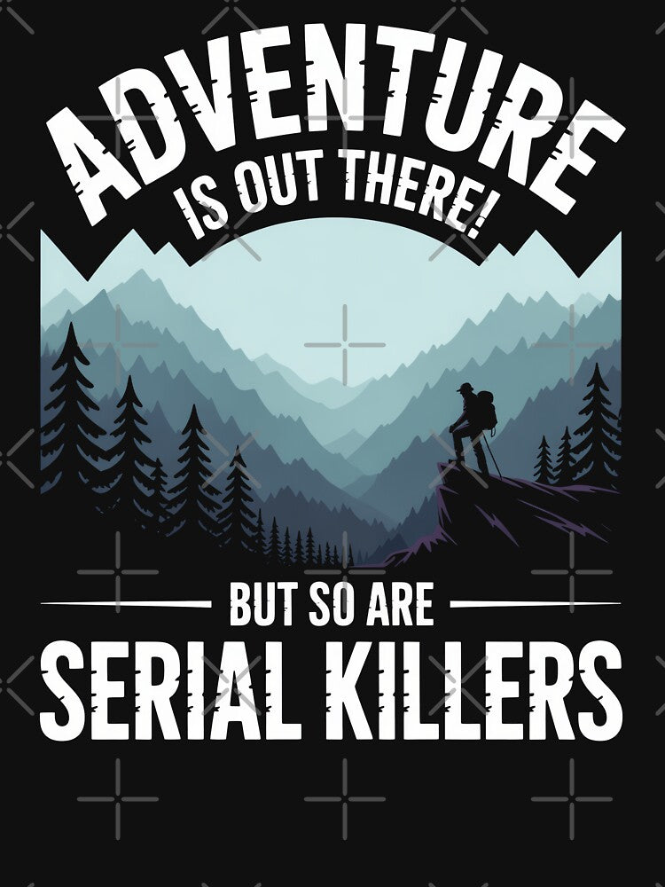 Adventure Is Out There Serial Killers by MooonTees Unisex , , , Long Sleeve Tee