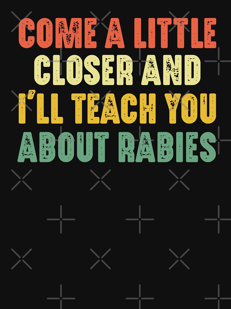 Come a little closer and I will teach you about rabies - funny dog ownerlover by xfortvnatx