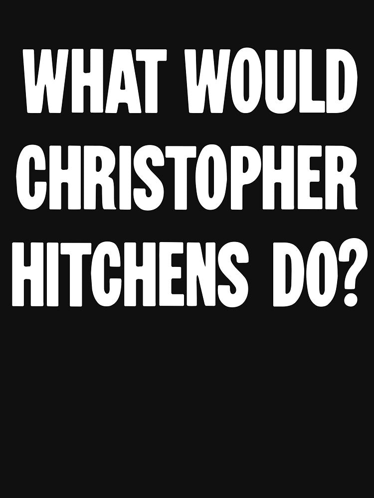 What Would Christopher Hitchens Do? by Good-Looking Corpse Unisex , , , Long Sleeve Tee