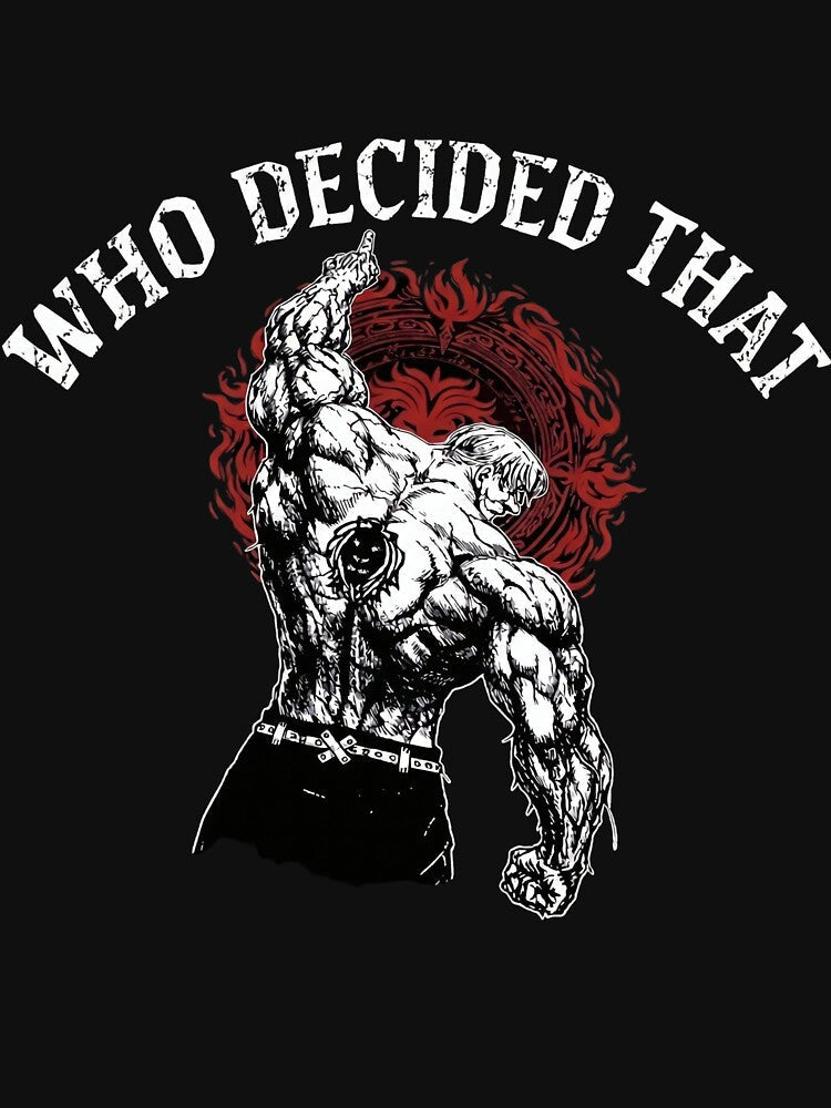 Who Decided That - Anime Gym Motivation & Pride by EverwearGraphics Unisex , , , Long Sleeve Tee
