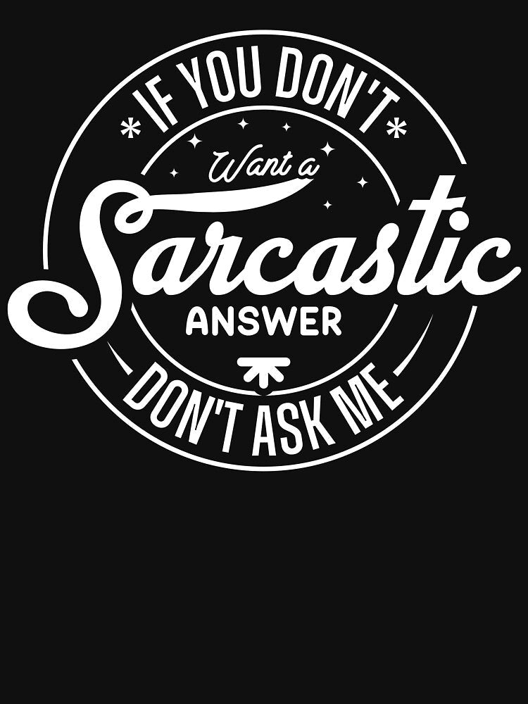 If You Don’t Want A Sarcastic Answer Don’t Ask Me by HARI POX Unisex , , , Long Sleeve Tee