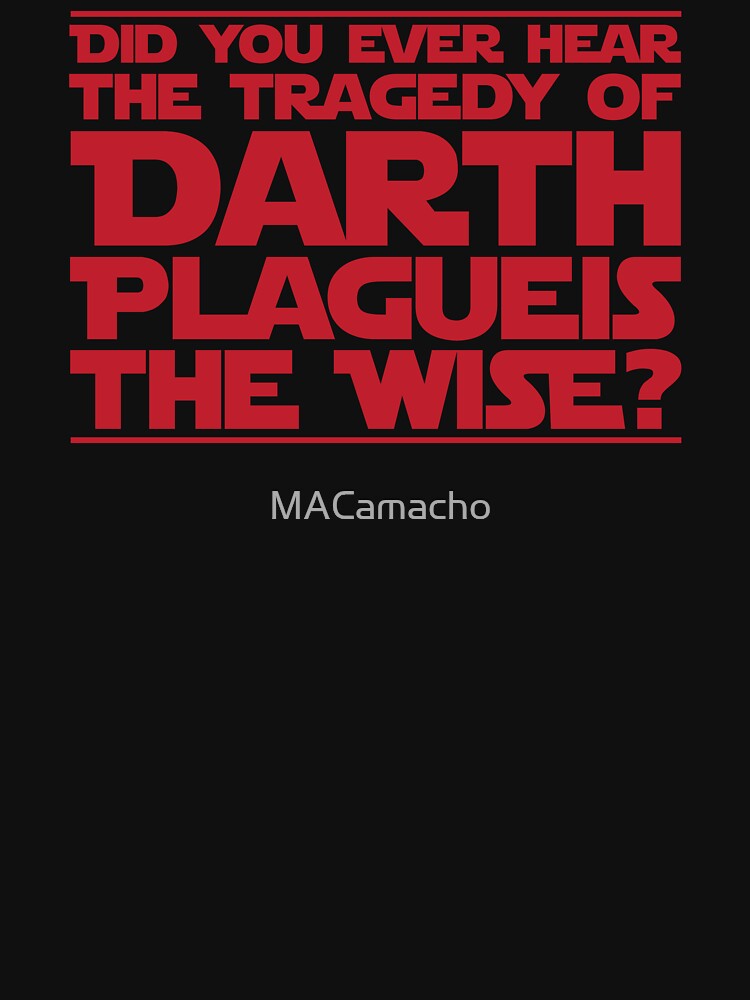 Did you ever hear the tragedy of Darth Plagueis The Wise? by MACamacho