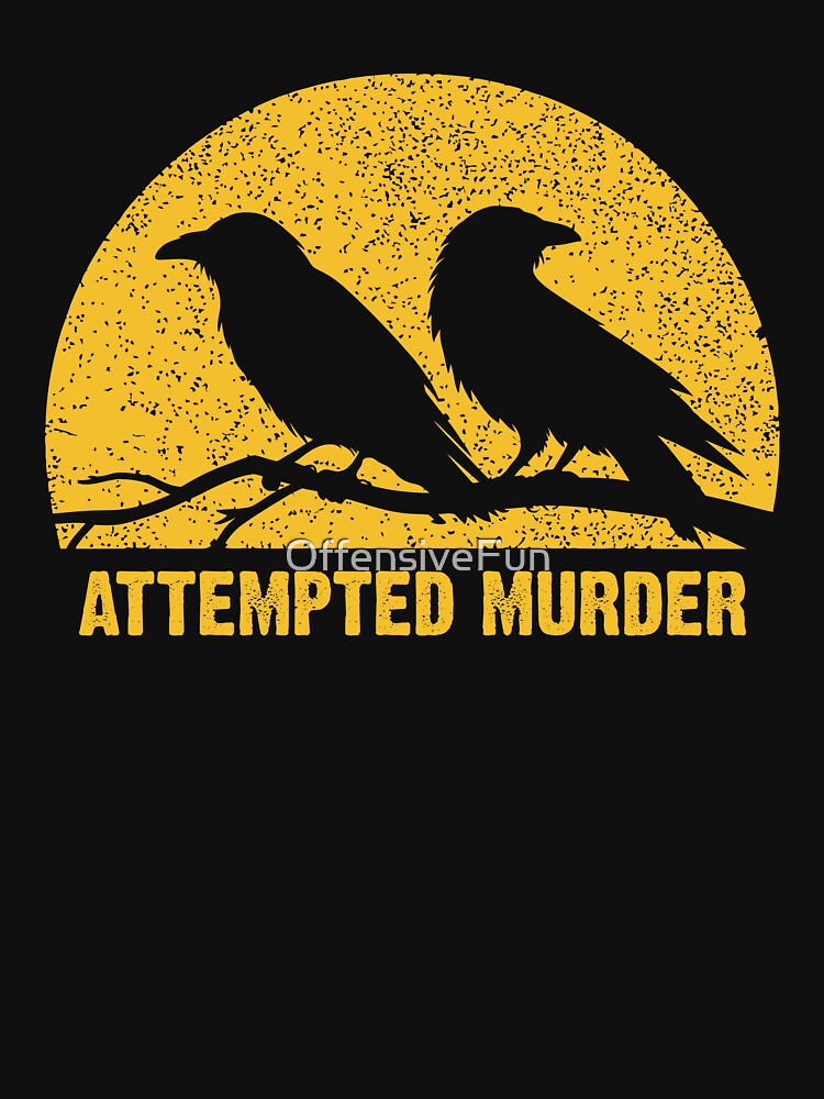 Attempted Murder by OffensiveFun Unisex , , , Long Sleeve Tee