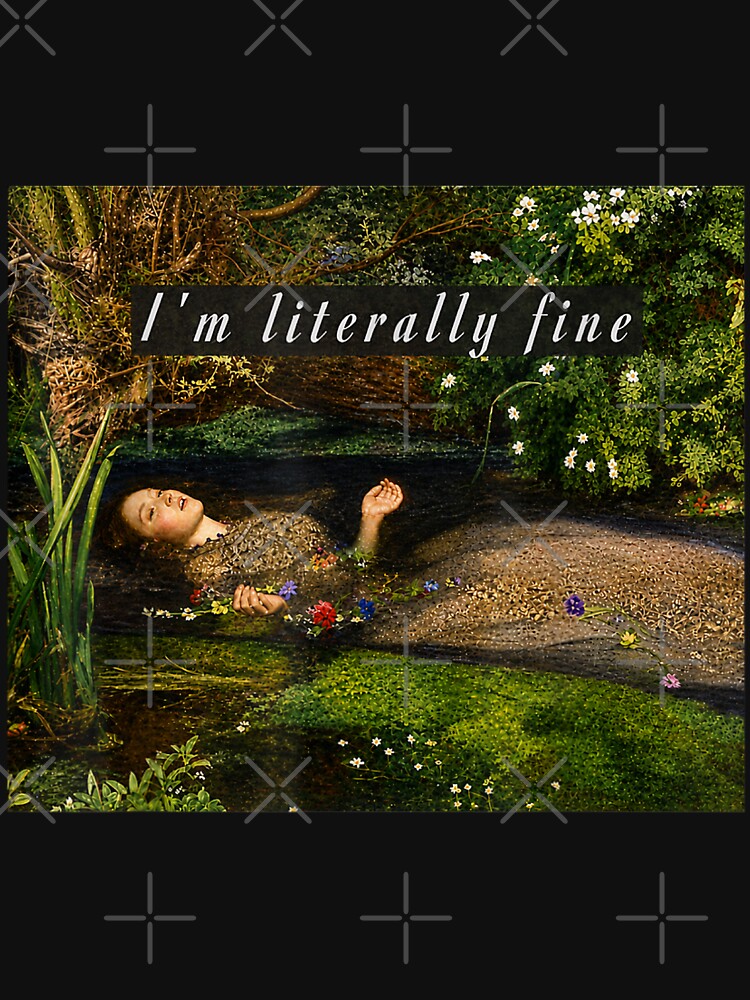 I'M Literally Fine Ophelia Painting Sarcastic Art Meme by studiopekepeke Unisex , , , Long Sleeve Tee