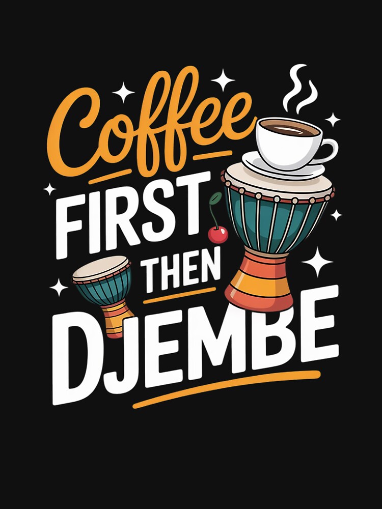 Coffee First Then Djembe Mandinka African Music Djembe by VerseFarm Unisex , , , Long Sleeve Tee