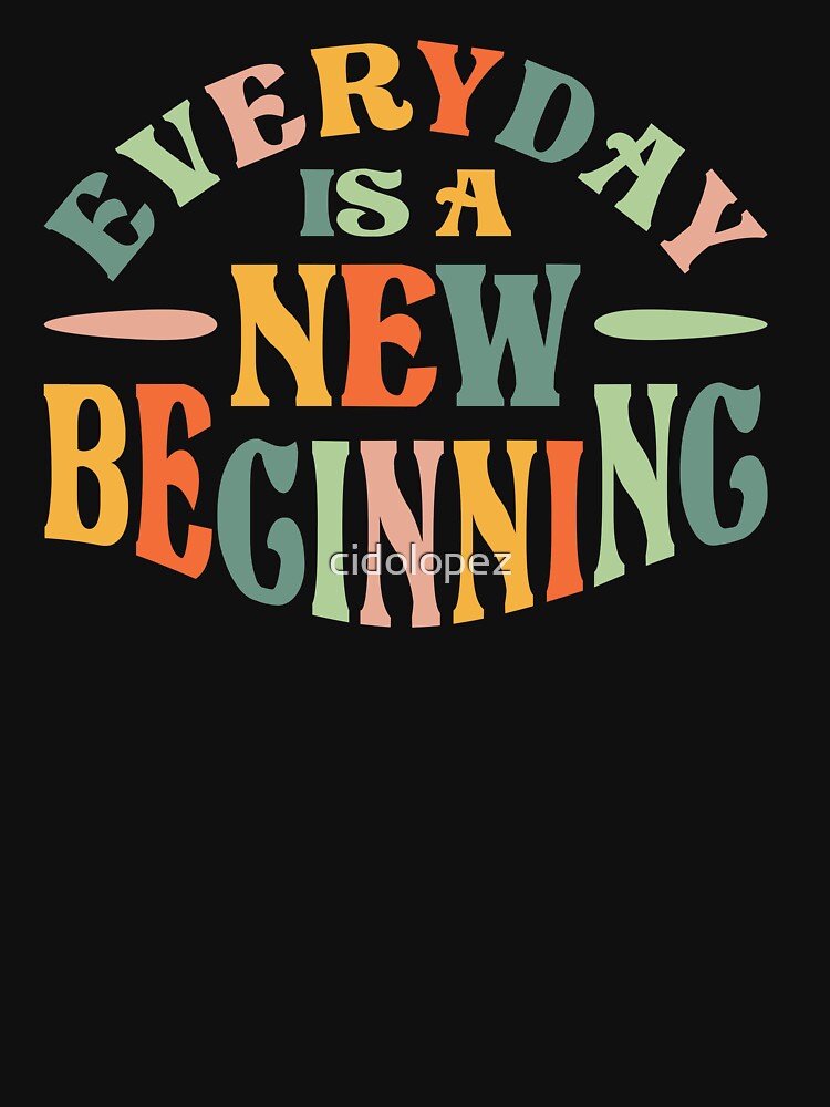 Everyday is a New Beginning Quote Design Inspire Your Faith by cidolopez Unisex , , , Long Sleeve Tee