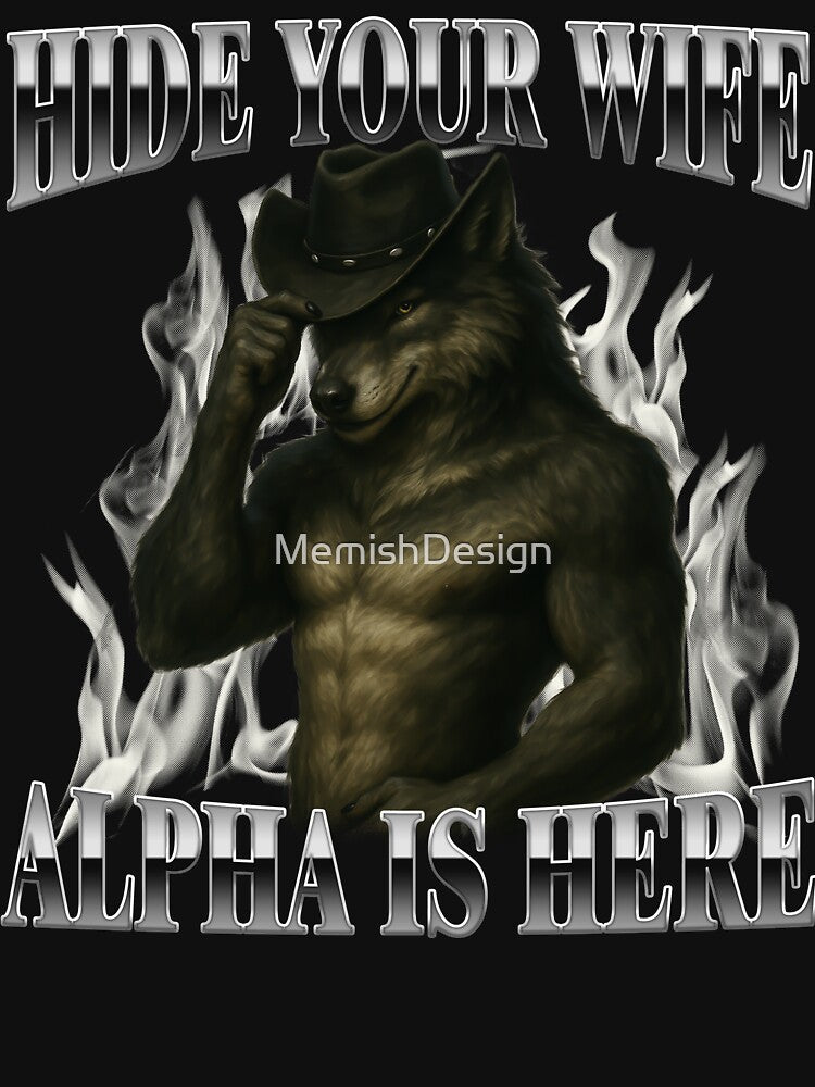 Hide Your Wife The Alpha is Here by MemishDesign Unisex , , , Long Sleeve Tee