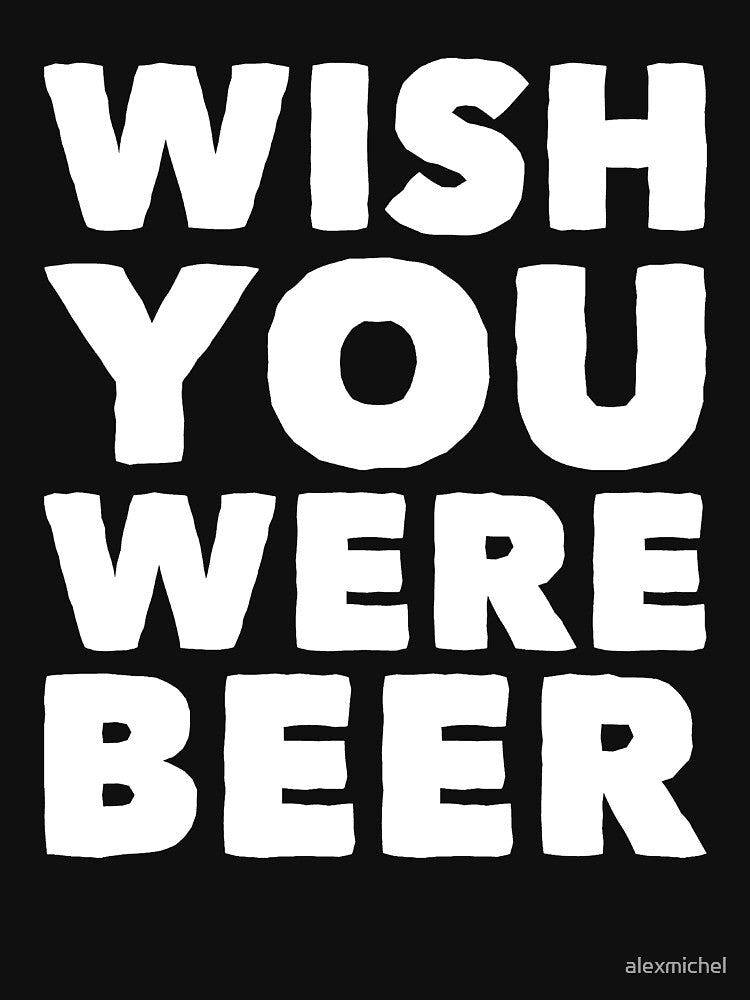 Wish you were beer - beer lover by Captain Mood Unisex , , , Long Sleeve Tee