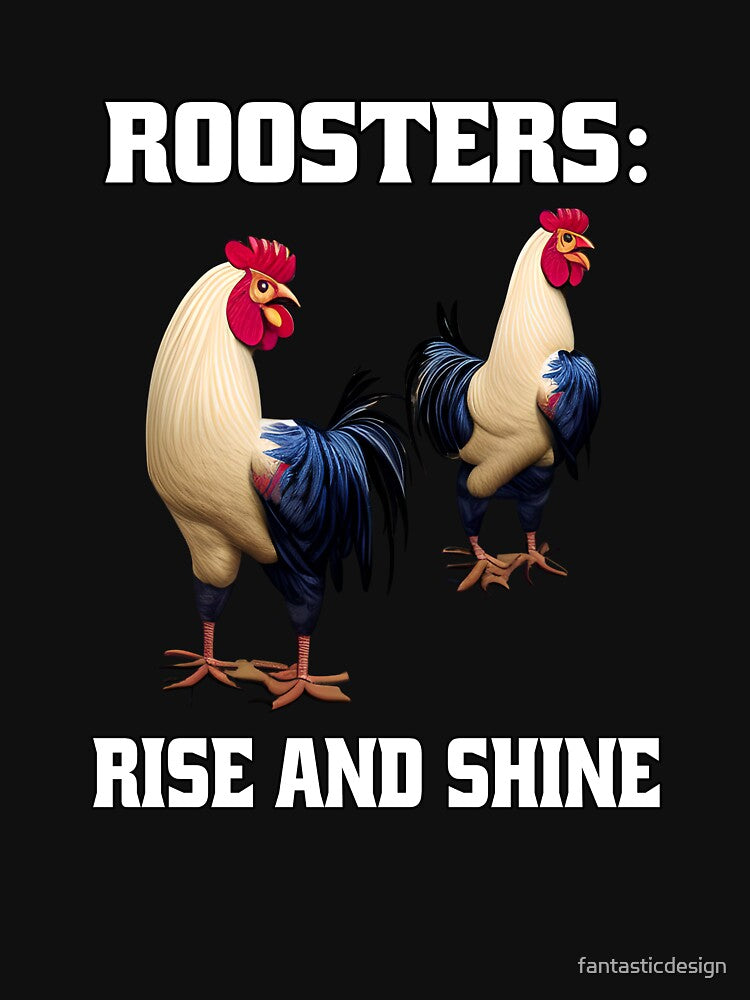 Funny Chicken Farmer Humor Roosters: Rise And Shine by fantasticdesign