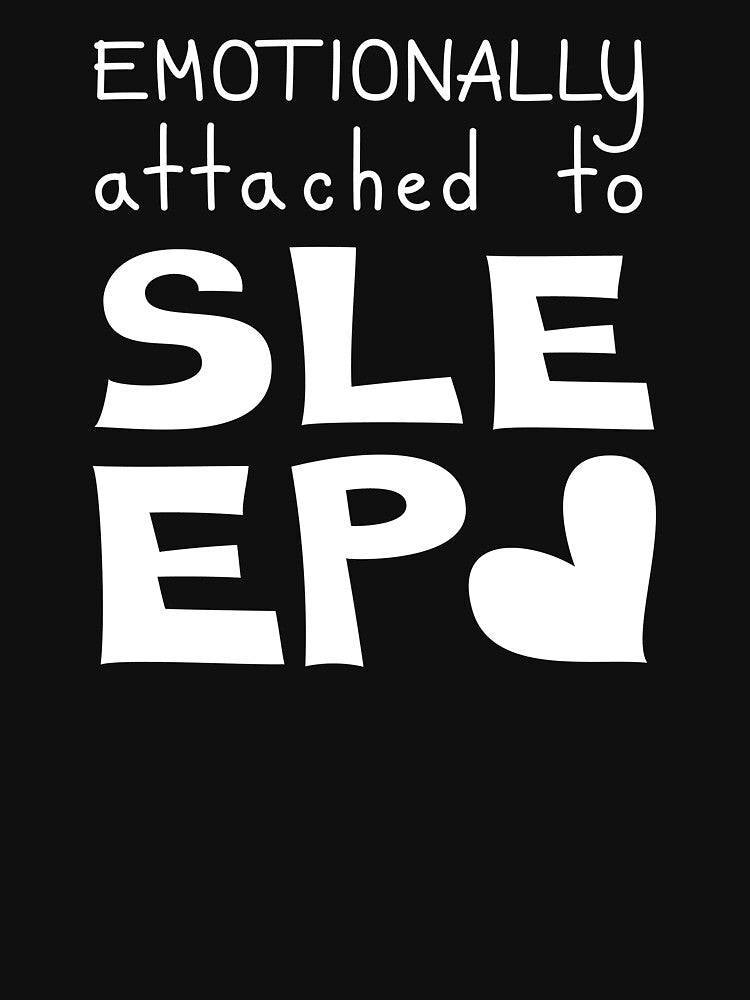 Emotionally Attached To Sleep Funny Quote by Mooi Studio Unisex , , , Long Sleeve Tee
