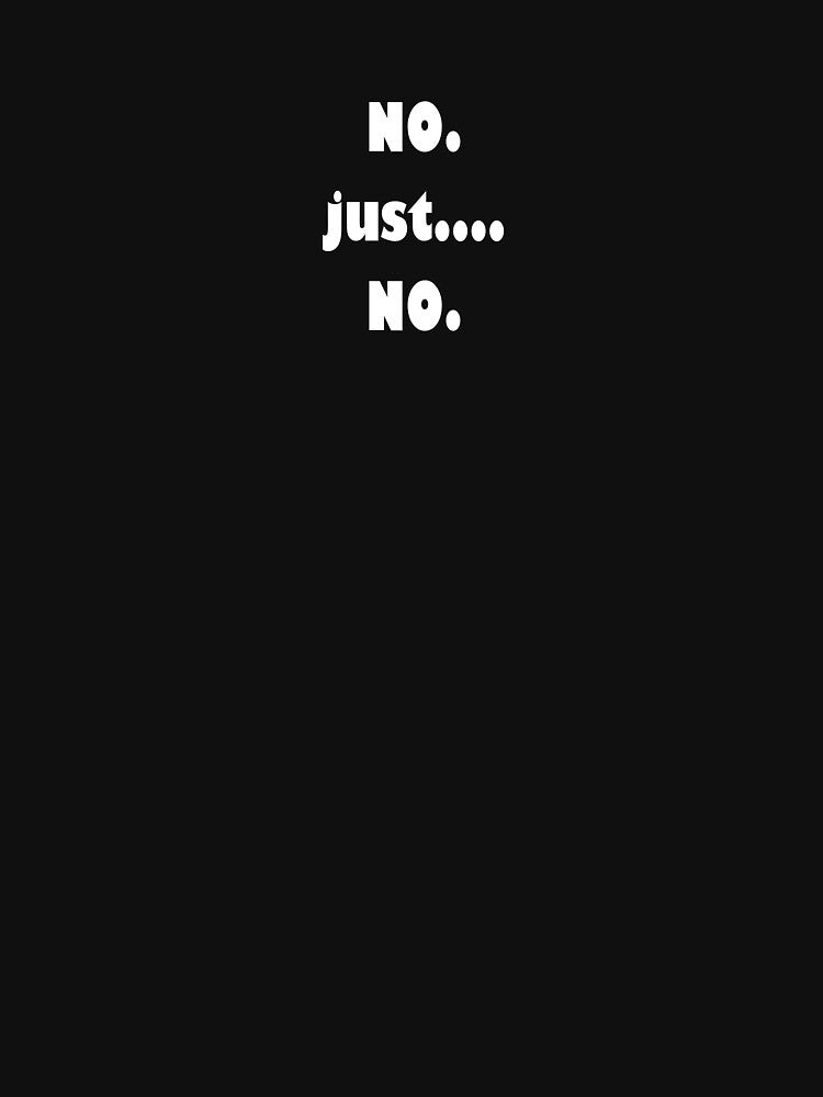 No... by MoodsToday Unisex , , , Long Sleeve Tee