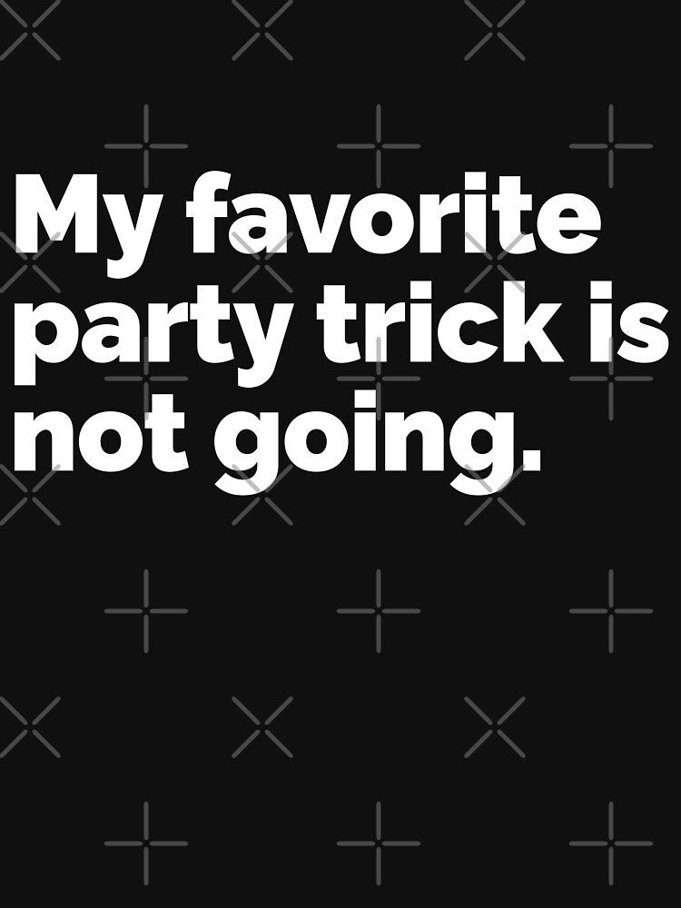 My favorite party trick is not going by 23mangoes
