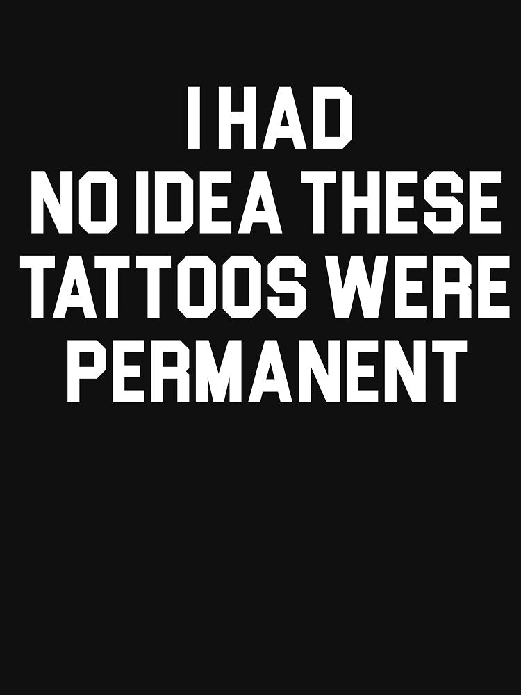 I Had No Idea These Tattoos Were Permanent by khallidaart Unisex , , , Long Sleeve Tee