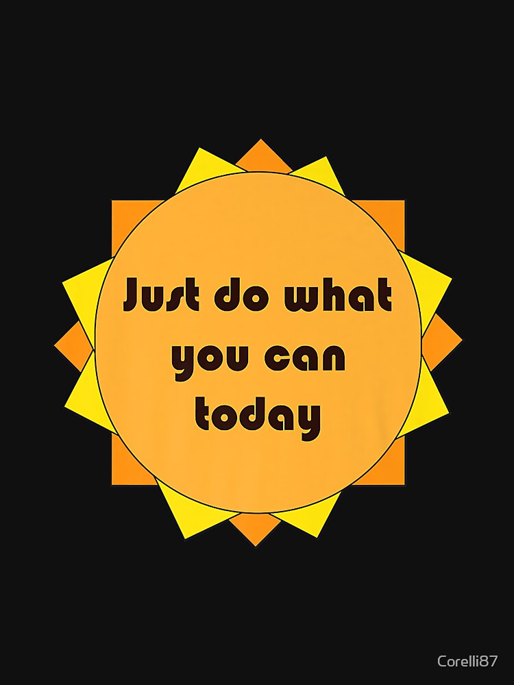 Just do what you can today Premium by Corelli87 Unisex , , , Long Sleeve Tee