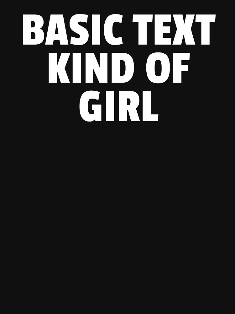 Basic Text Kind Of Girl Funny Text by jacks-tees Unisex , , , Long Sleeve Tee