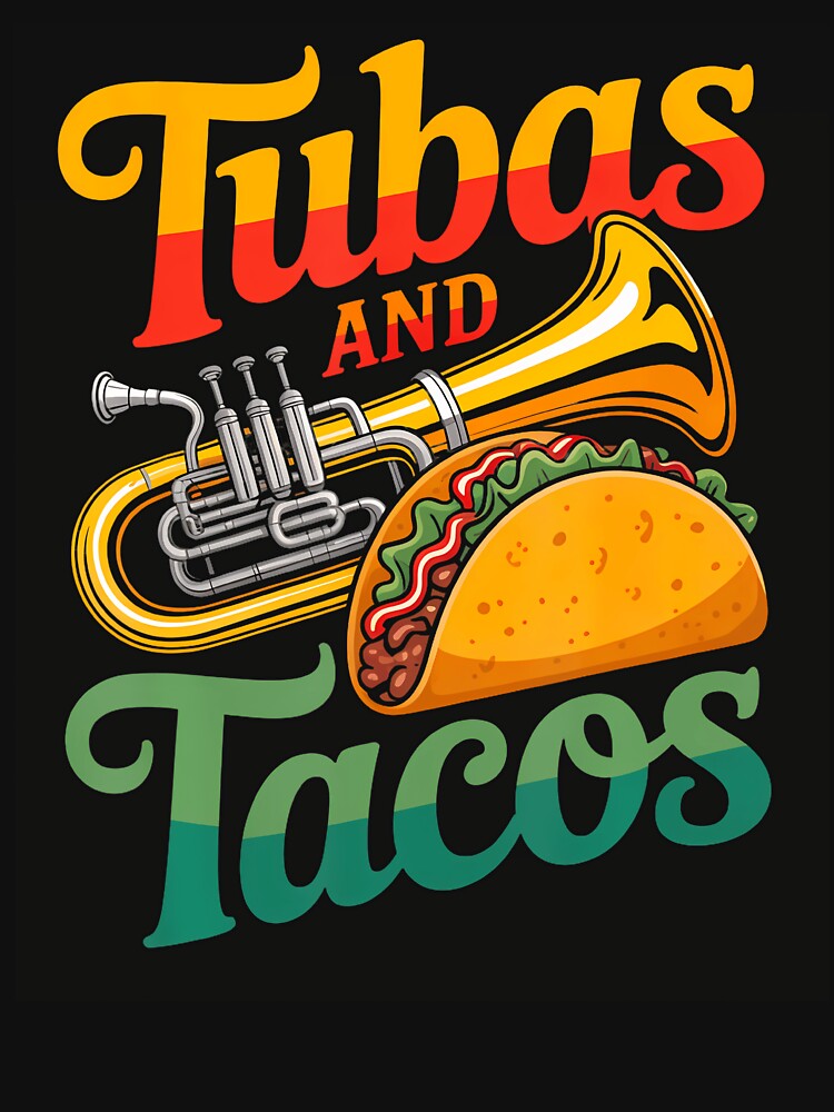 Tubas And Tacos  Funny Band  Food Lover by EileenDeana