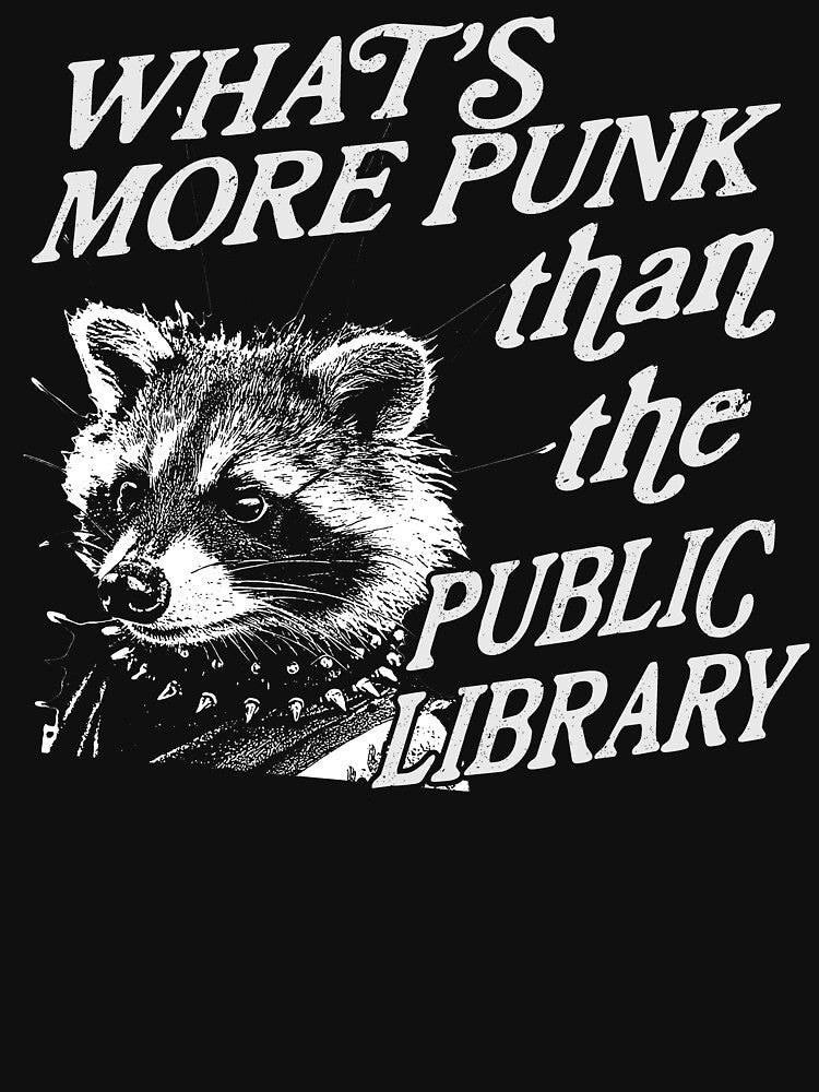 Whats more punk than the public library, Support Public Libraries shirt, vintage funny raccoon meme shirt, feral raccoon by samidsou