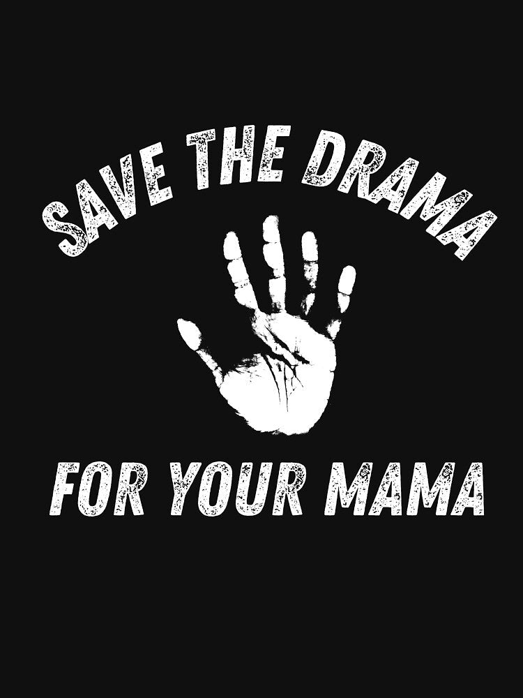 Save The Drama For Your Mama White Handprint Funny Sarcastic by HYPNK Unisex , , , Long Sleeve Tee
