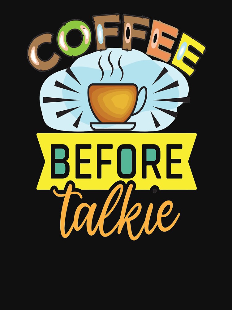 Coffee Before Talkie by OliDesigns Unisex , , , Long Sleeve Tee
