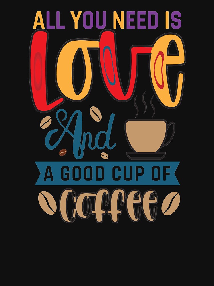 All You Need Is Love And Good Cup Of Coffee by OliDesigns Unisex , , , Long Sleeve Tee