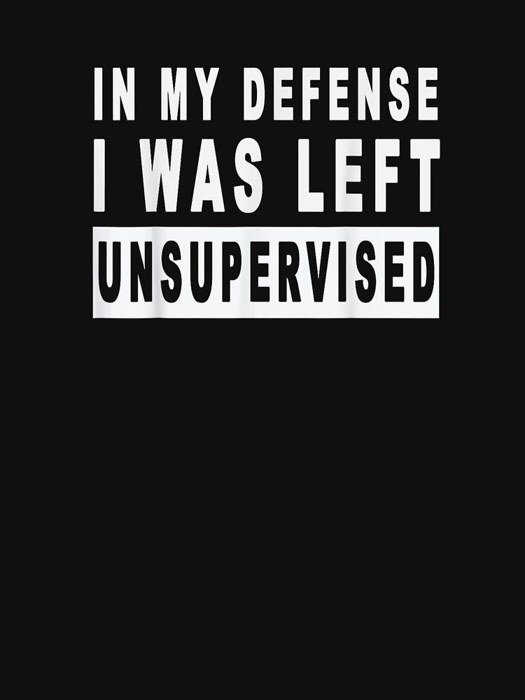 Camiseta divertida en mi defensa i was left unsupervised by LifeIsTooShirt Unisex , , , Long Sleeve Tee