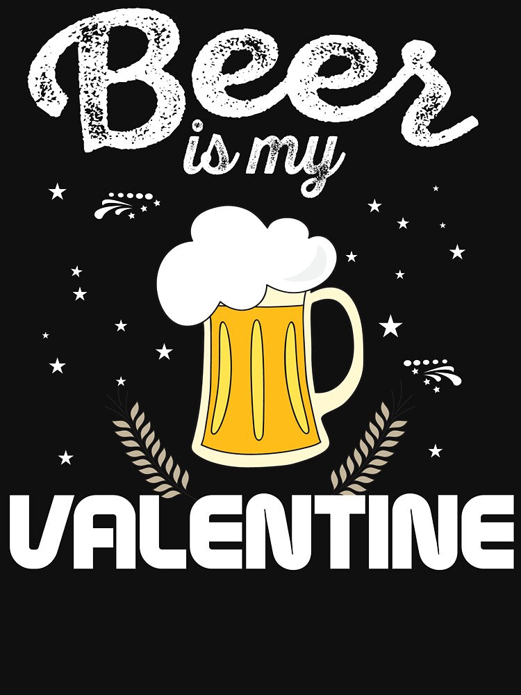 Beer Is My Valentine by TopDawgDesigns Unisex , , , Long Sleeve Tee