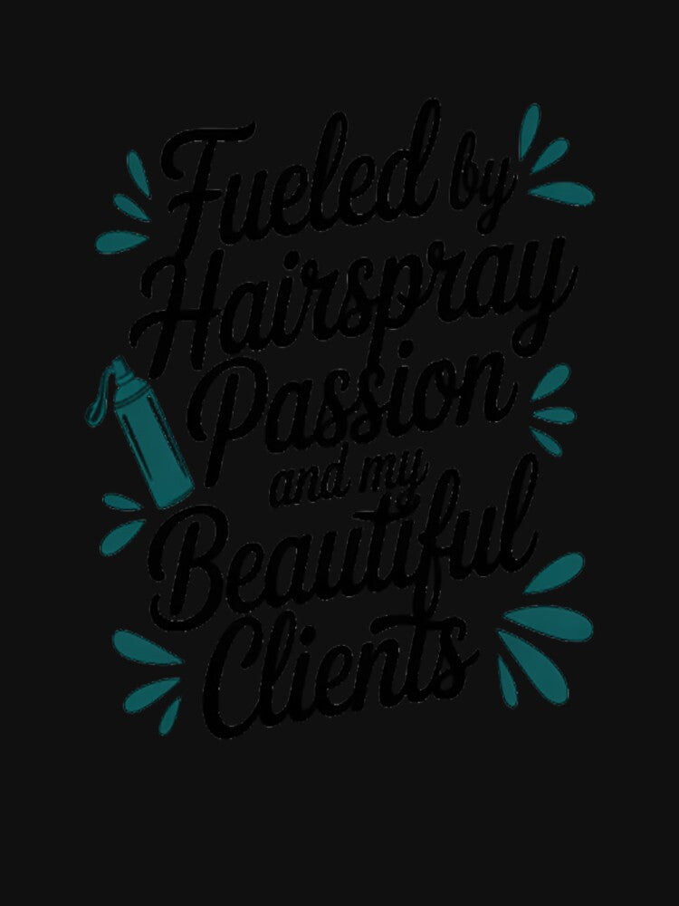 Hairdresser Fueled by Hairspray passion Beautiful Clients by orlodrake Unisex , , , Long Sleeve Tee