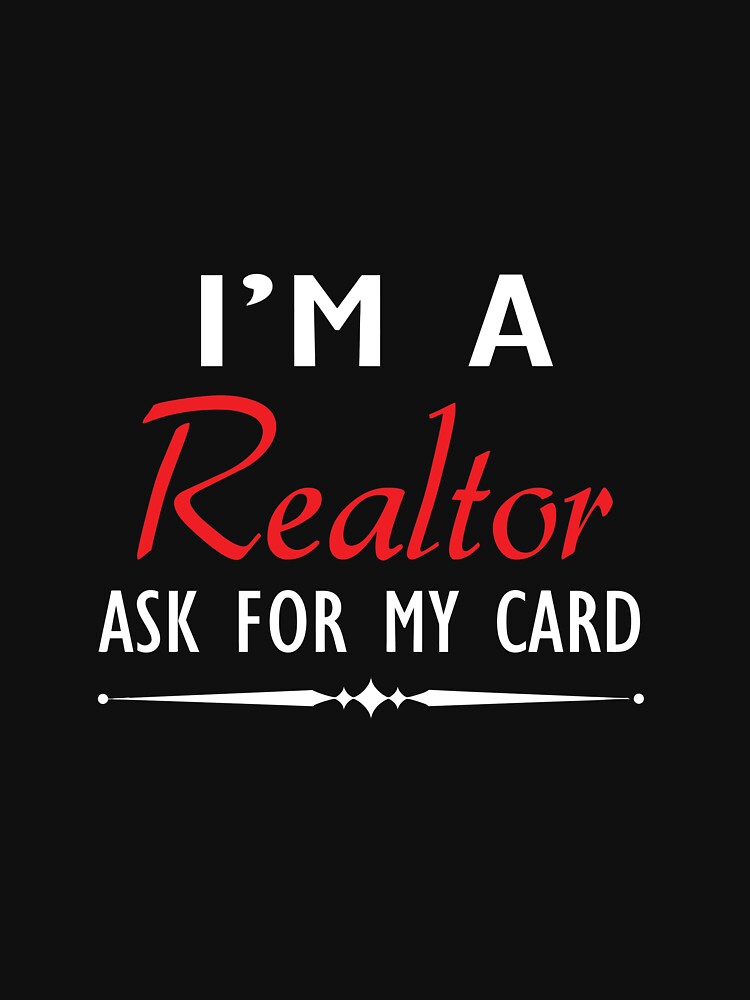 I'M A Realtor Ask For My Card Real Estate Agent shirt Long Sleeve by allahamher Unisex , , , Long Sleeve Tee