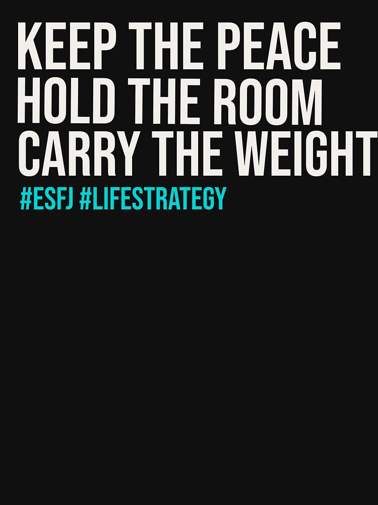 ESFJ — KEEP THE PEACE HOLD THE ROOM CARRY THE WEIGHT | MBTI LIFE STRATEGY EDITION — ESFJ PERSONALITY EDITION by WitLounge