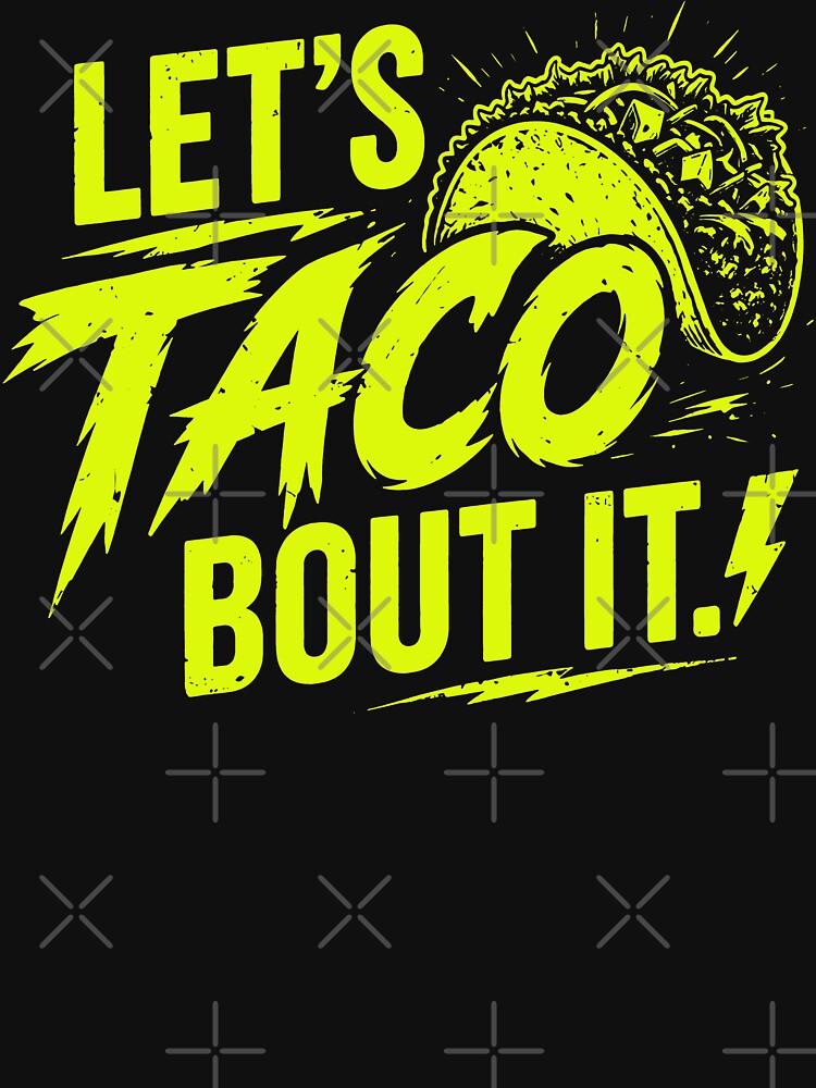 Let’s Taco Bout It | Funny Taco Lover Mexican Food Design by Axivra Unisex , , , Long Sleeve Tee
