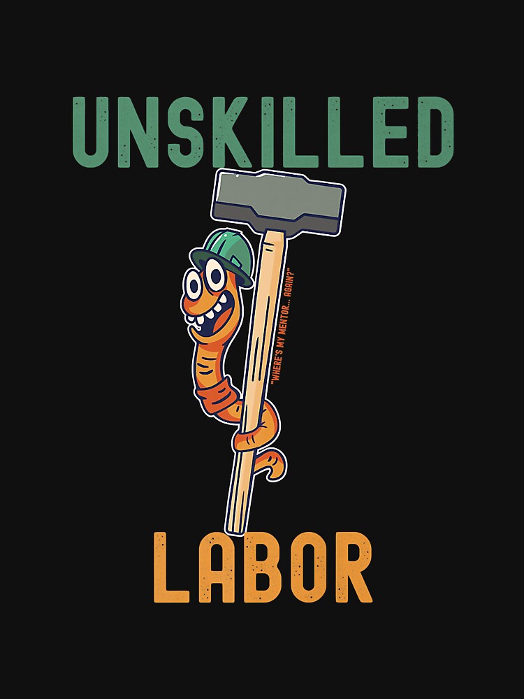 Unskilled Labor Where's My Mentor Again Oilfield Green Hat Premium by PootinTuon Unisex , , , Long Sleeve Tee
