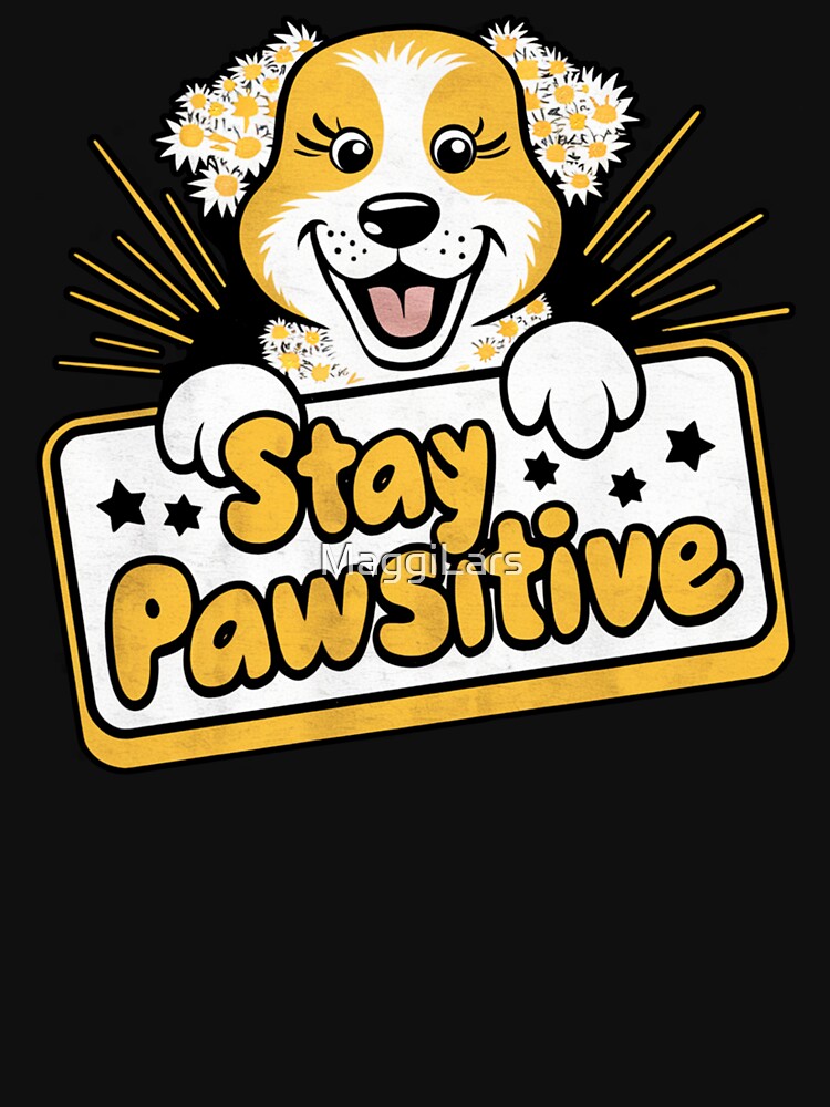 Dog Sarcastic Animal Stay positive by MaggiLars