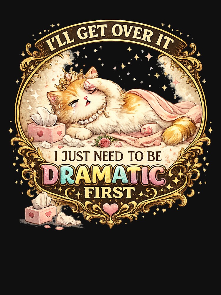 I'll Get Over It, I Just Need to Be Dramatic First by zenithviv Unisex , , , Long Sleeve Tee