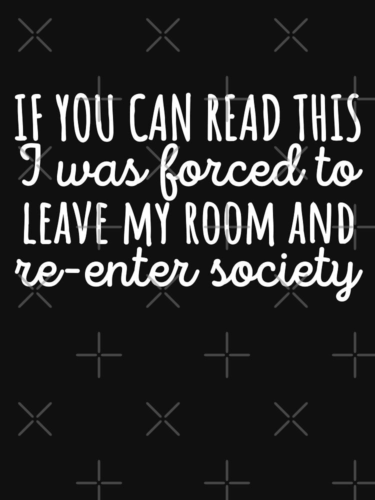 Forced to leave my room and re enter society by 23mangoes Unisex , , , Long Sleeve Tee