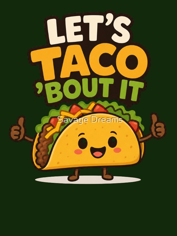 Let's Taco 'Bout It | Cute Kawaii Taco Pun Cartoon Design by Savage Dreams Unisex , , , Long Sleeve Tee