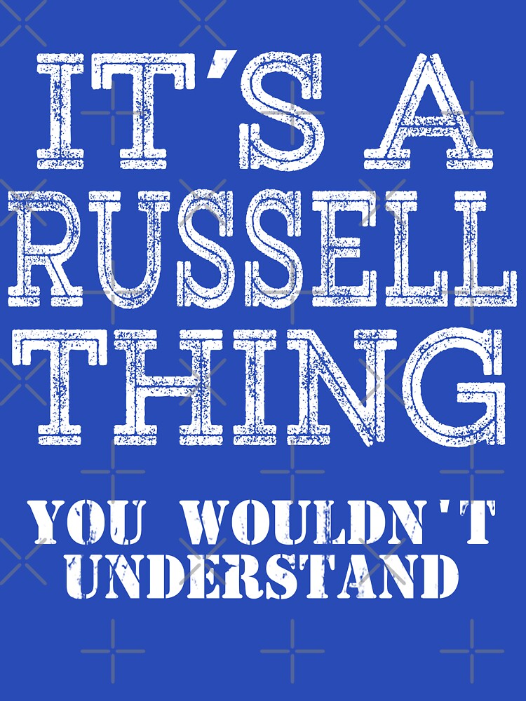 Its A Russell Thing You Wouldnt Understand Funny Cute Gift T Shirt For Men Women Sticker Family Reunion Party White Family Matching by arcadetoystore