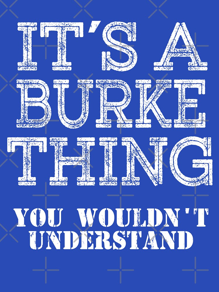 Its A BURKE Thing You Wouldnt Understand Funny Cute Gift T Shirt For Men Women Sticker Family Reunion Party by arcadetoystore