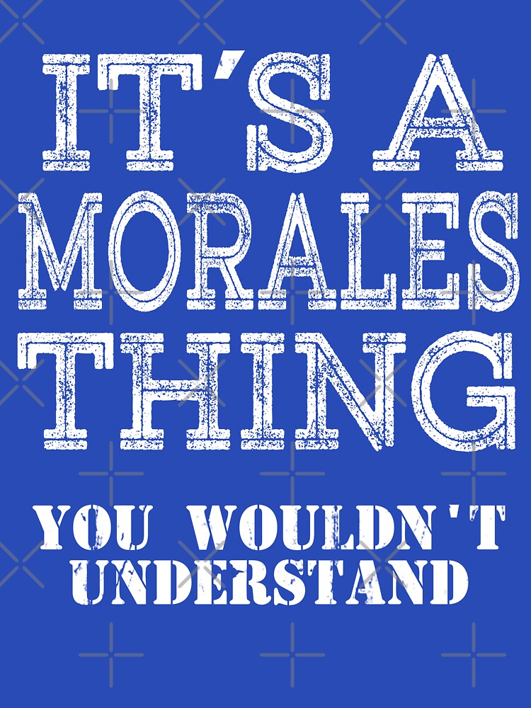 Its A MORALES Thing You Wouldnt Understand Funny Cute Gift T Shirt For Men Women Sticker Family Reunion Party Black Family Matching Shirt by arcadetoystore