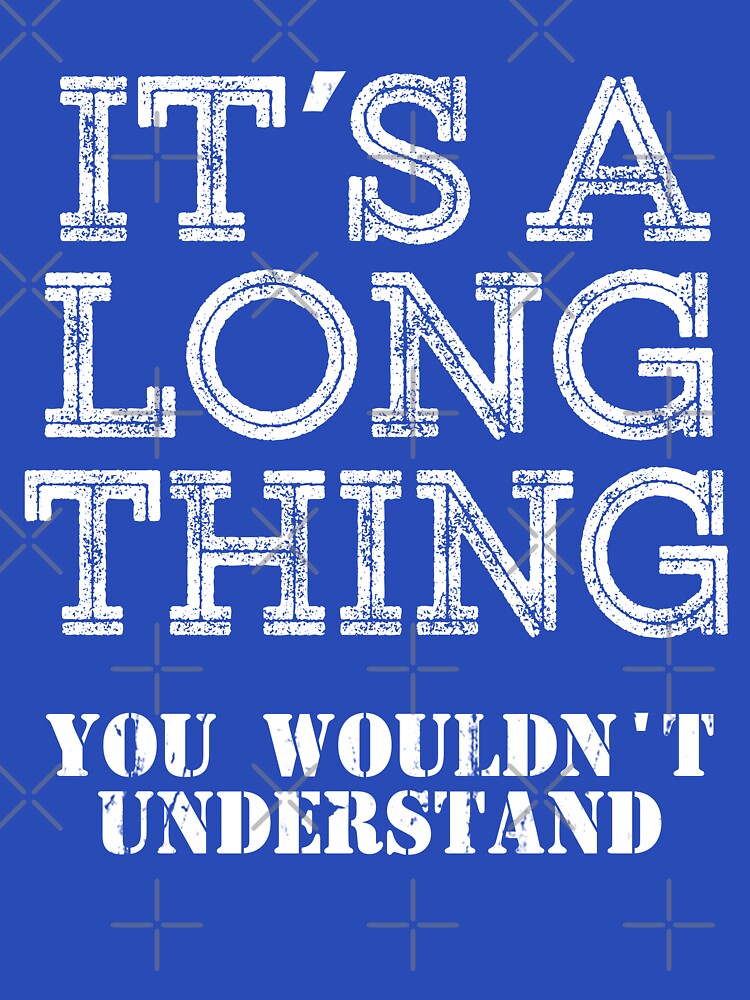 Its A LONG Thing You Wouldnt Understand Funny Cute Gift T Shirt For Men Women Sticker Family Reunion Party Black Family Matching Shirt by arcadetoystore
