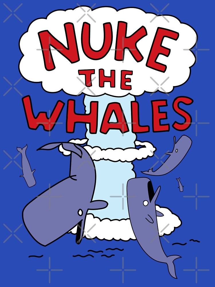 Nuke the Whales by McPod Unisex , , , Long Sleeve Tee