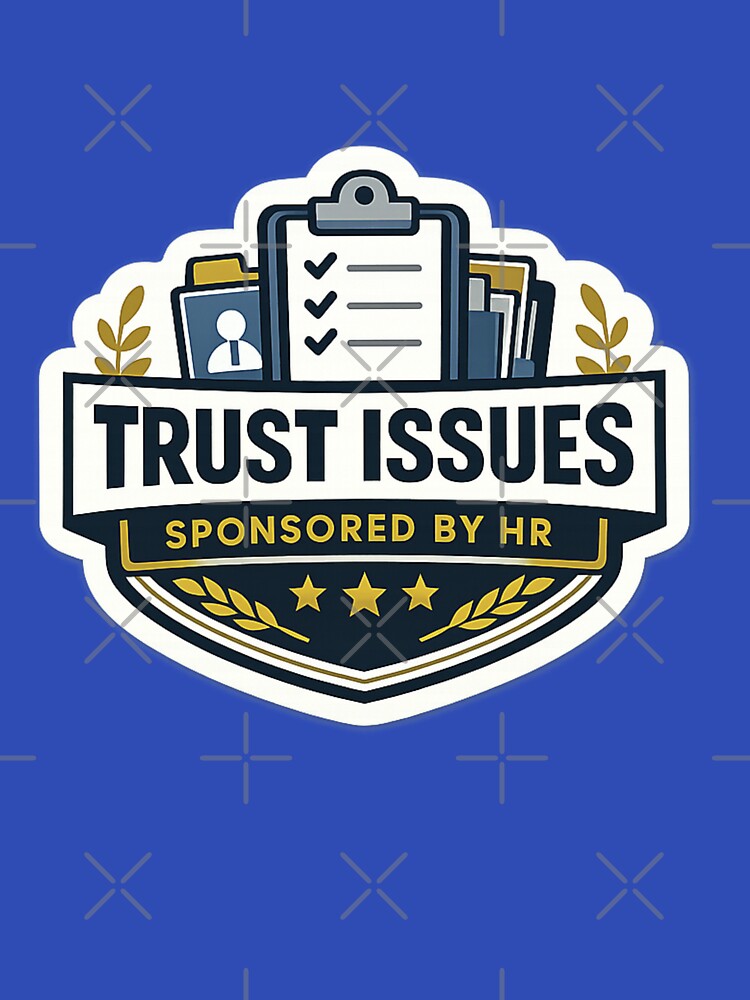 Trust Issues Sponsored By HR Corporate Humor Sticker by Crybyte Studio Unisex , , , Long Sleeve Tee