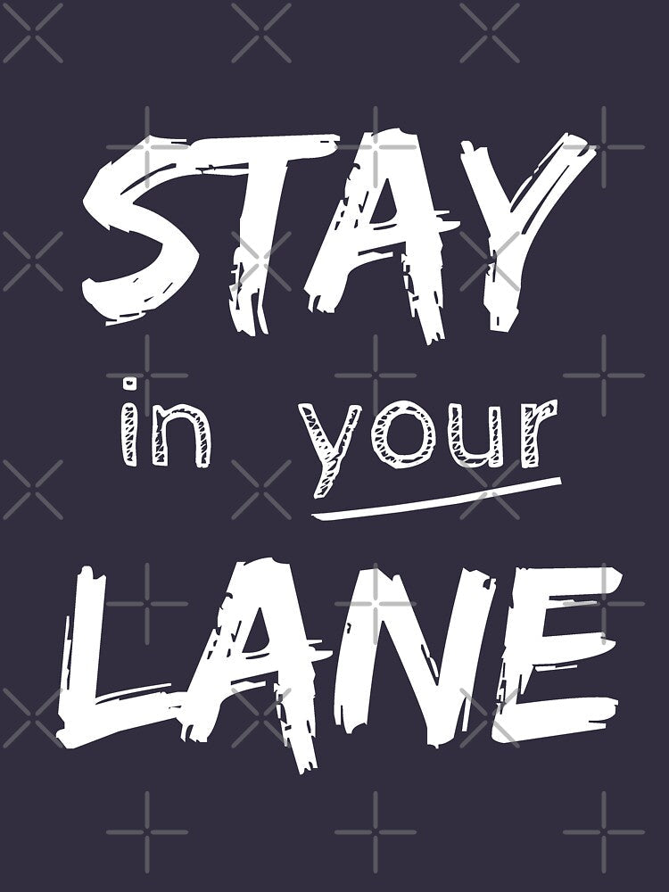 Stay In Your Lane by BriannaCole Unisex , , , Long Sleeve Tee