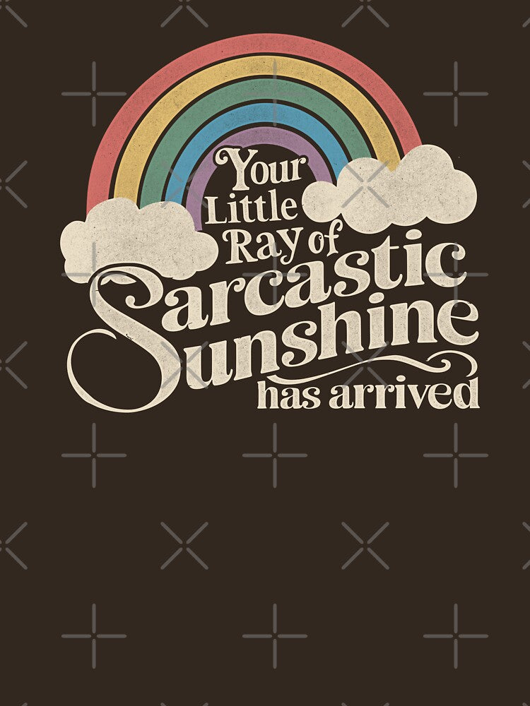 Your Little Ray of Sarcastic Sunshine Has Arrived by GlowinUp Shop