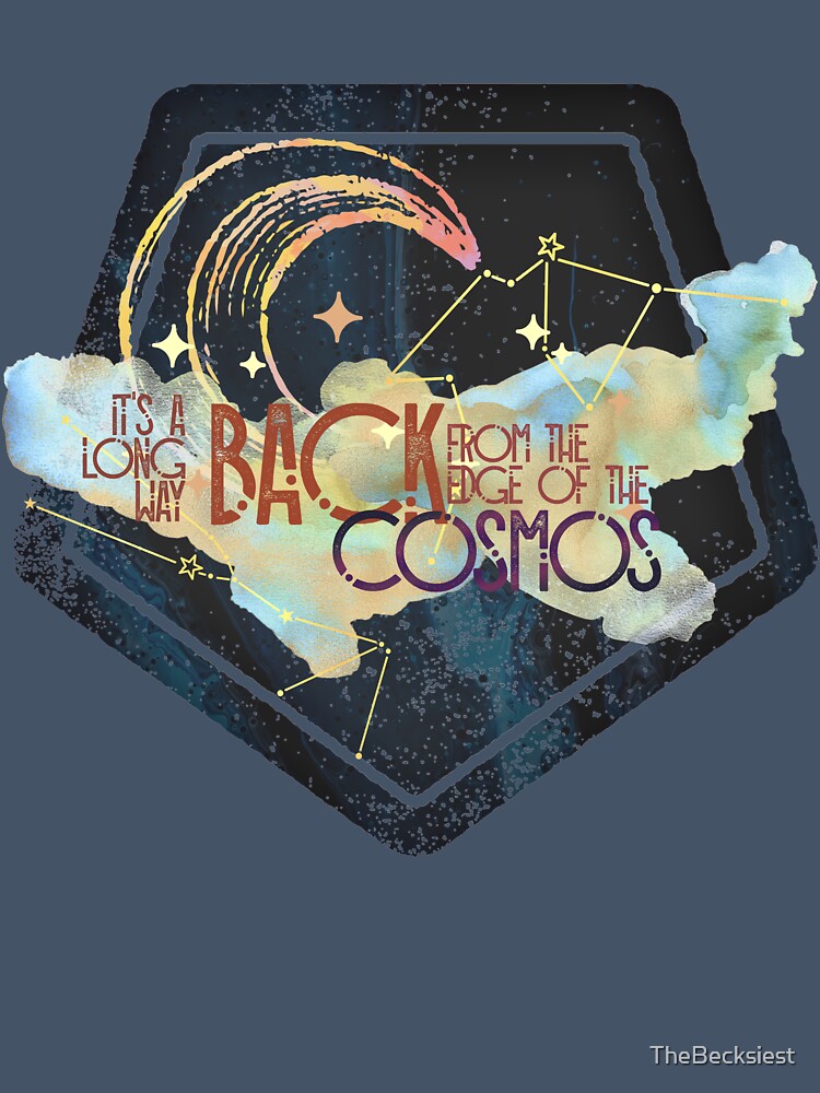 It's a long way back from the edge of the cosmos by TheBecksiest