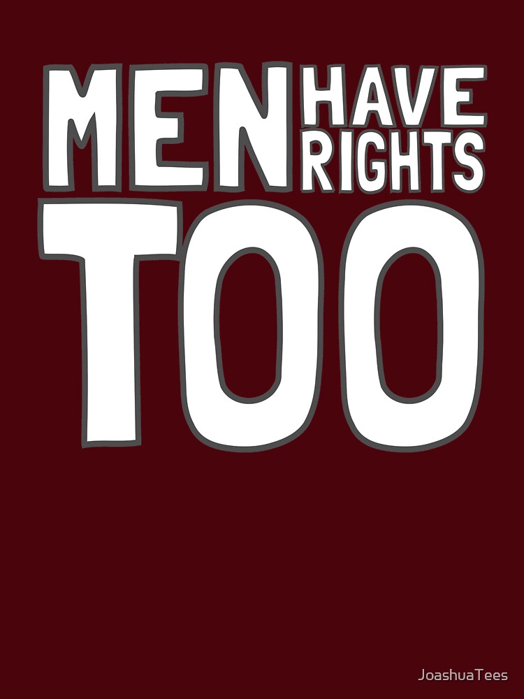 Funny Men's Rights Parody T Shirt- Men have Rights Too by JoashuaTees Unisex , , , Long Sleeve Tee
