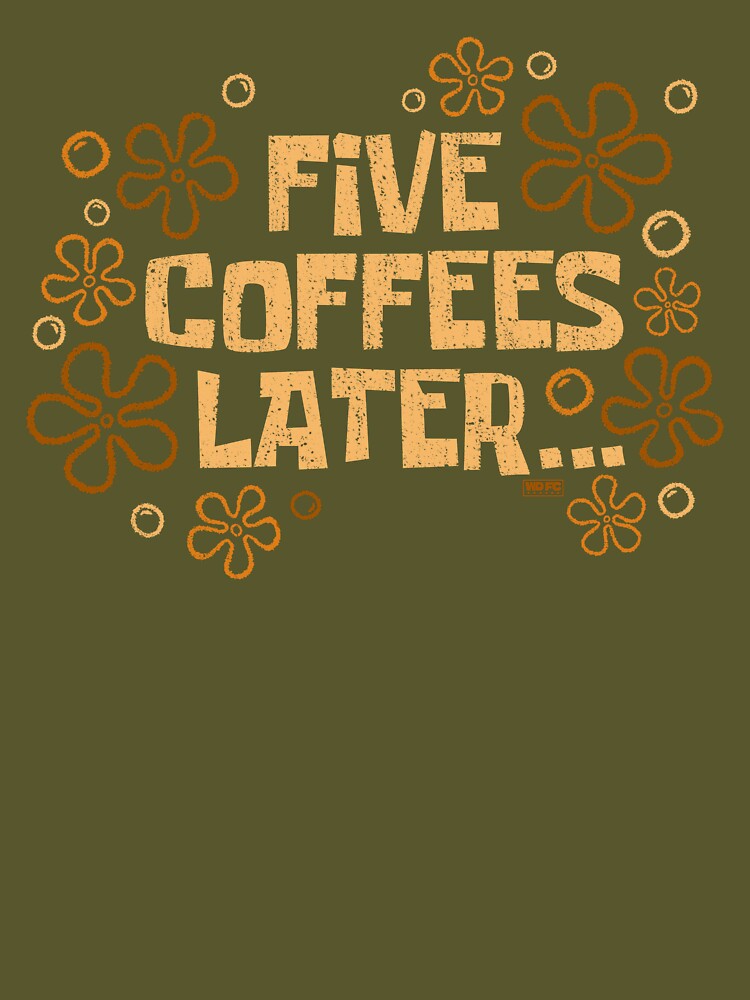 Five Coffee Later by World Domination For Cats ®