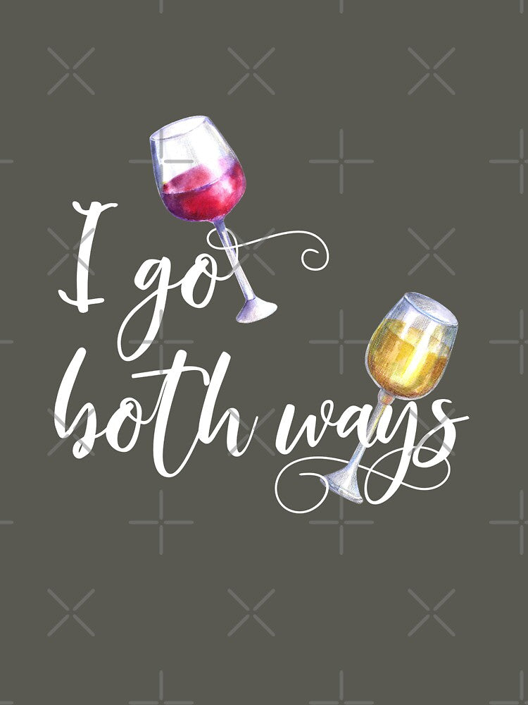 I Go Both Ways Red White Wine Lover by ColorFlowArt