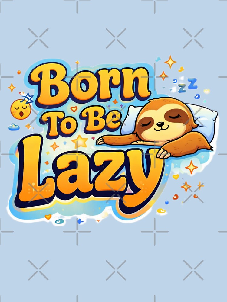 Born To Be Lazy – Funny Sloth Quote Sticker by JG-DigitalArts