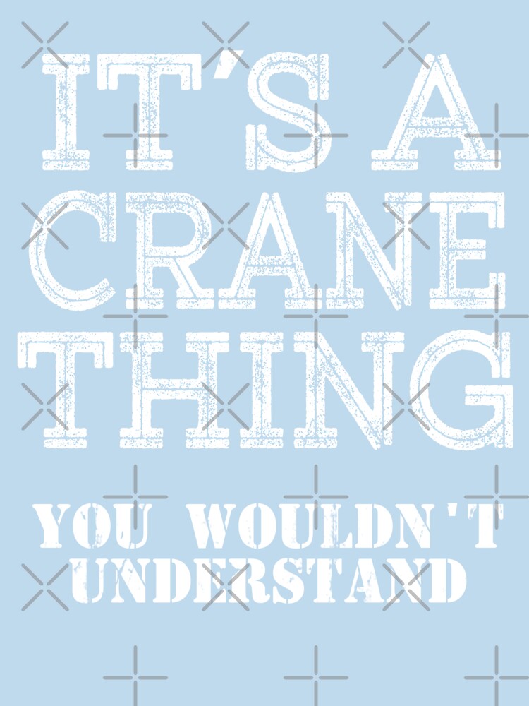 Its A CRANE Thing You Wouldnt Understand Funny Cute Gift T Shirt For Men Women Sticker Family Reunion Party by arcadetoystore