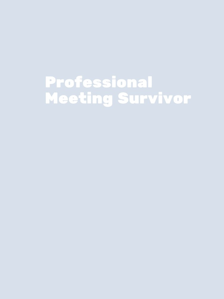 Professional Meeting Survivor- for Corporate People by QuirkStreet Unisex , , , Long Sleeve Tee
